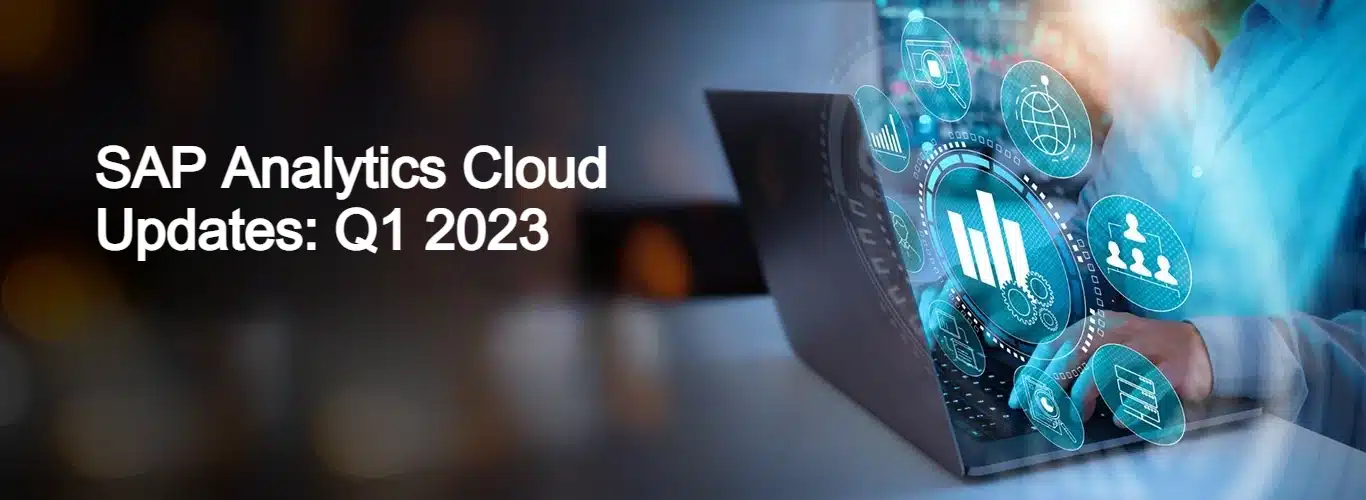 SAP Analytics Cloud: Updates and Enhancements in Q1 2023